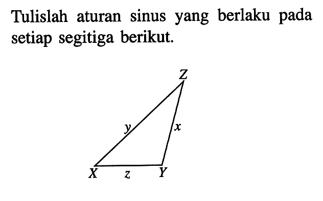 Tulislah aturan sinus yang berlaku pada setiap segitiga berikut.