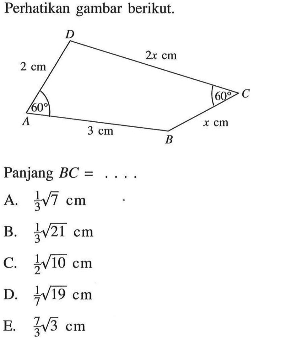 Perhatikan gambar berikut. Panjang BC=.... 2 cm 60 3 cm x cm 60 2x cm