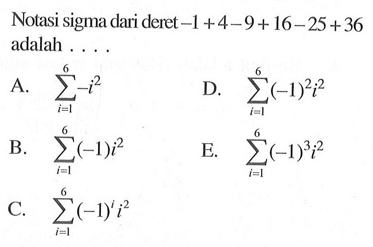 Notasi sigma dari deret -1+4-9+16-25+36 adalah 