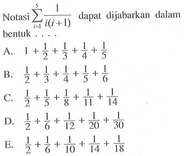 Notasi sigma i=1 5 1/i(i+1) dapat dijabarkan dalam bentuk