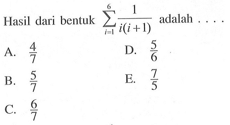 Hasil dari bentuk sigma i=1 6 1/i(i+1) adalah 