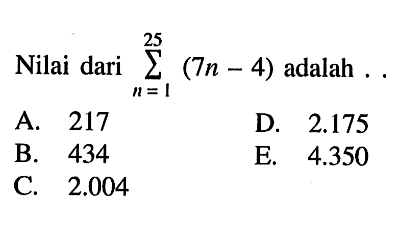 Nilai dari sigma n=1 25 (7n-4) adalah  ....