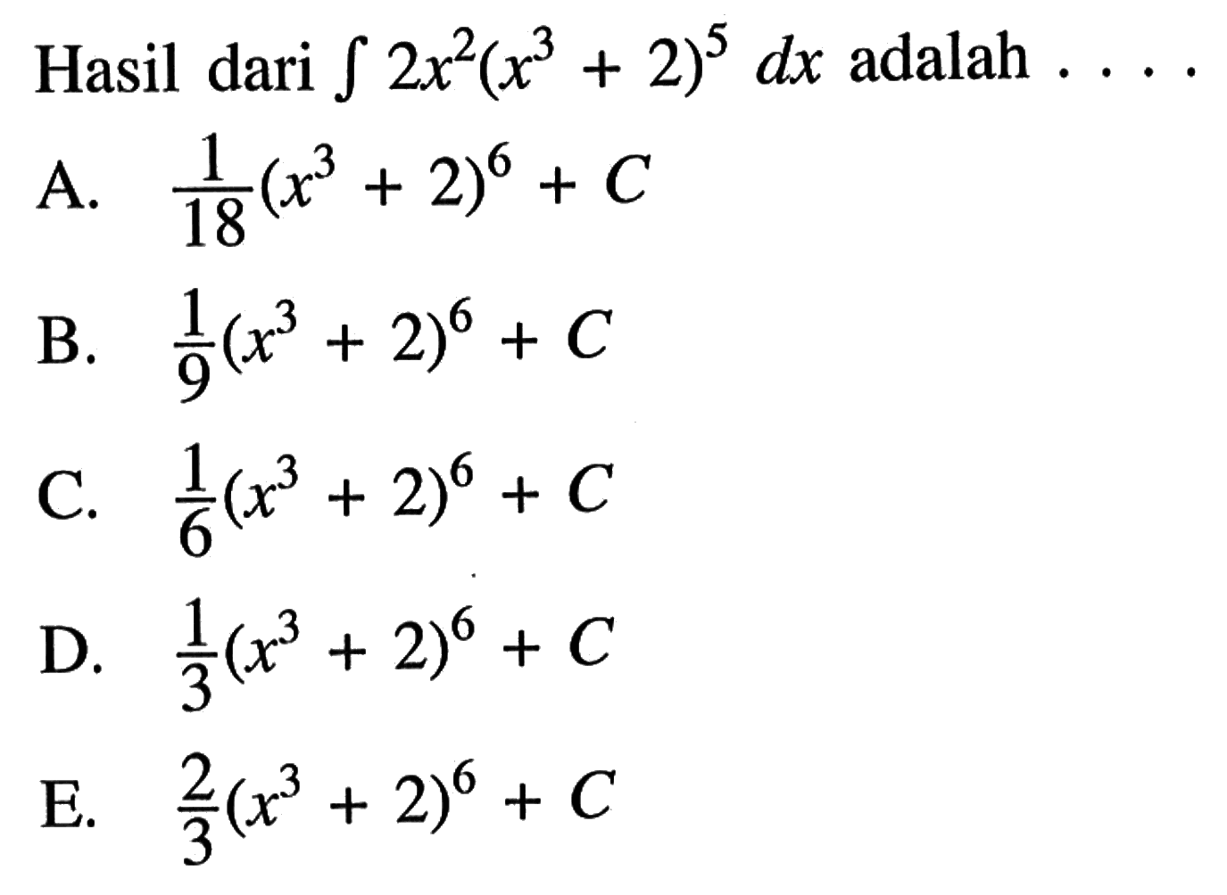 Hasil dari  integral 2x^2(x^3+2)^5 dx adalah ...