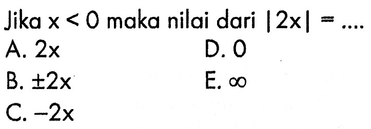 Jika x<0 maka nilai dari |2x|= ...