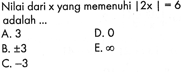 Nilai x yang memenuhi |2x|=6 adalah ...