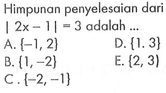 Himpunan penyelesaian dari |2x-1|=3 adalah ...