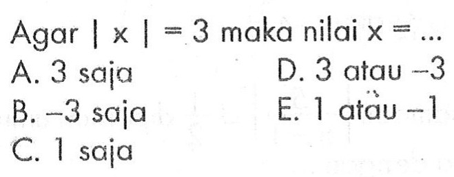 Agar |x|=3 maka nilai x= ...