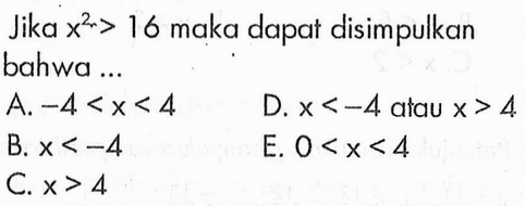 Jika x^2 > 16 maka dapat disimpulkan bahwa