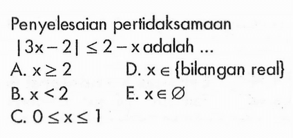 Penyelesaian pertidaksamaan |3x-2|<=2-x adalah ...