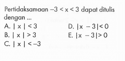 Pertidaksamaan -3<x<3 dapar ditulis dengan...