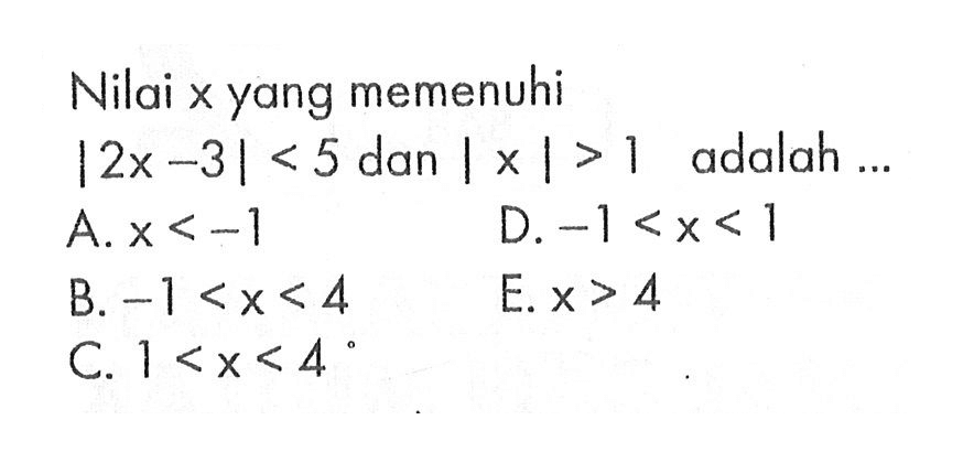 Nilai x yang memenuhi |2x-3|<5 dan |x|>1 adalah ....