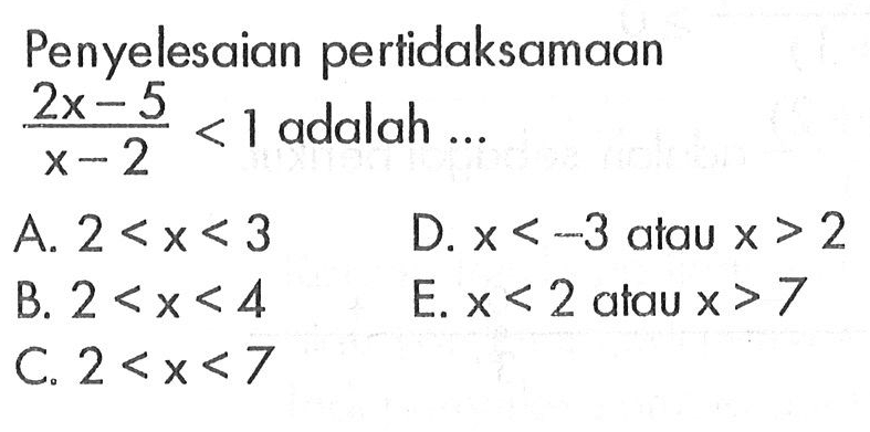 Penyelesaian pertidaksamaan ((2x-5)/(x-2))<1 adalah ...