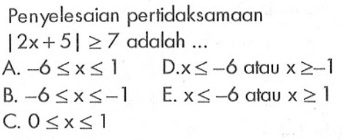 Penyelesaian pertidaksamaan |2x+5|>=7 adalah ...