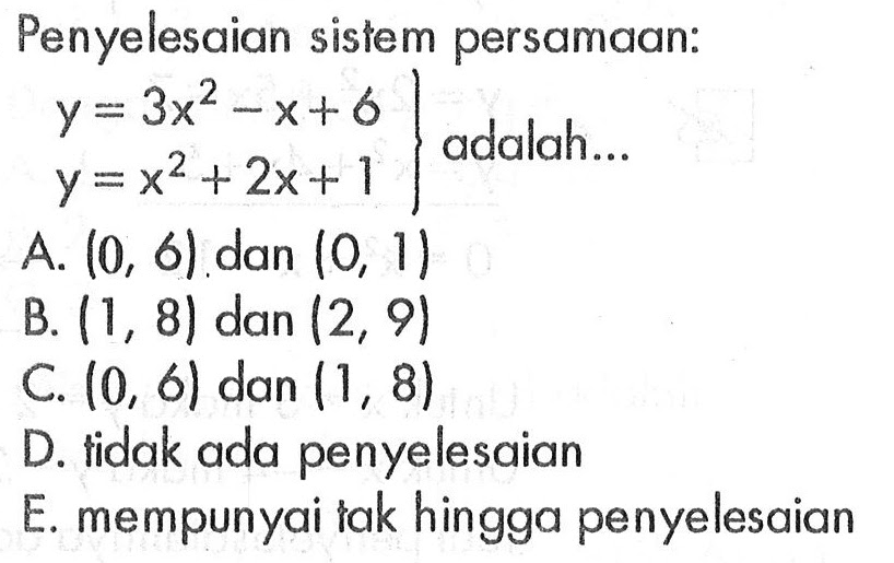 Penyelesaian sistem persamaan: Y= 3x^2 - x+6 Y = x^2+ 2x+ 1 adalah