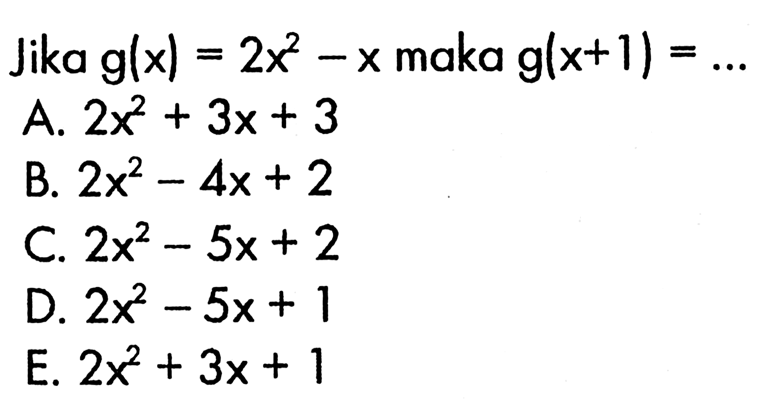 Jika  g(x)=2x^2-x  maka  g(x+1)=.... 