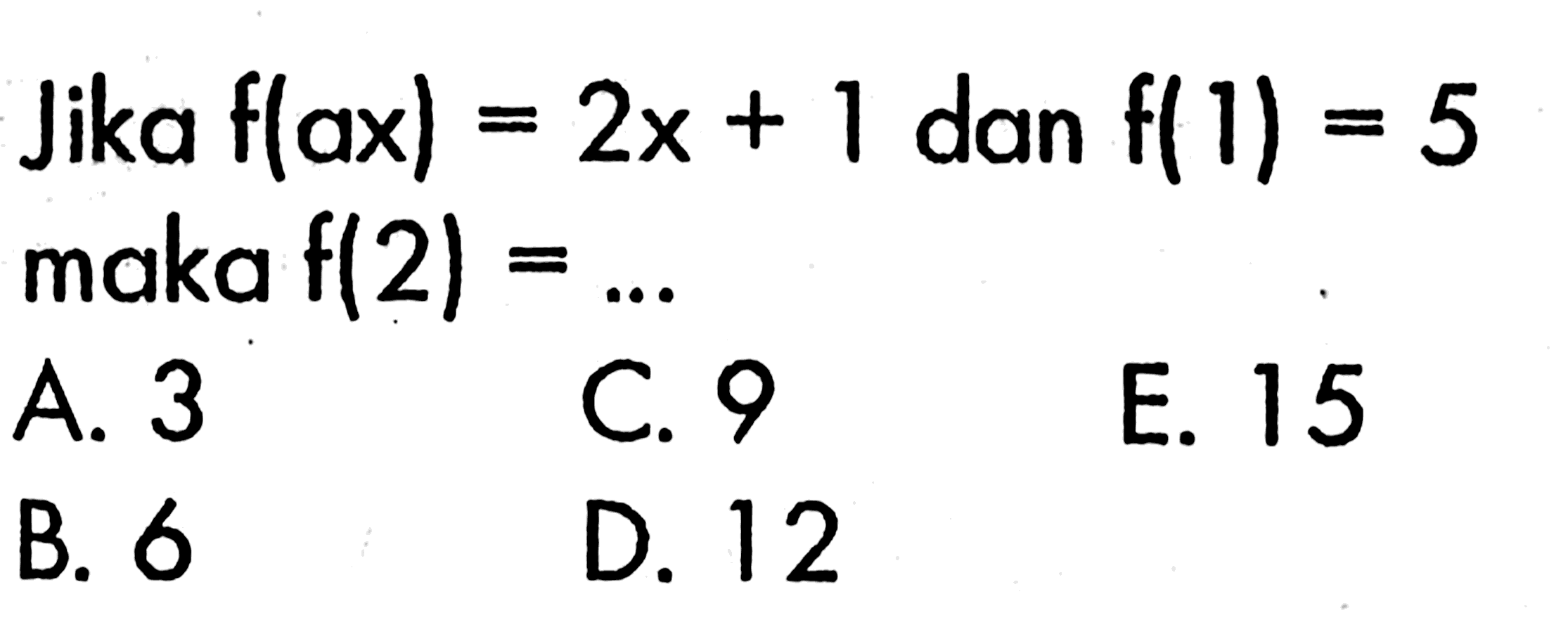 Jika f(ax)=2x+1 dan f(1)=5 maka f(2)=...