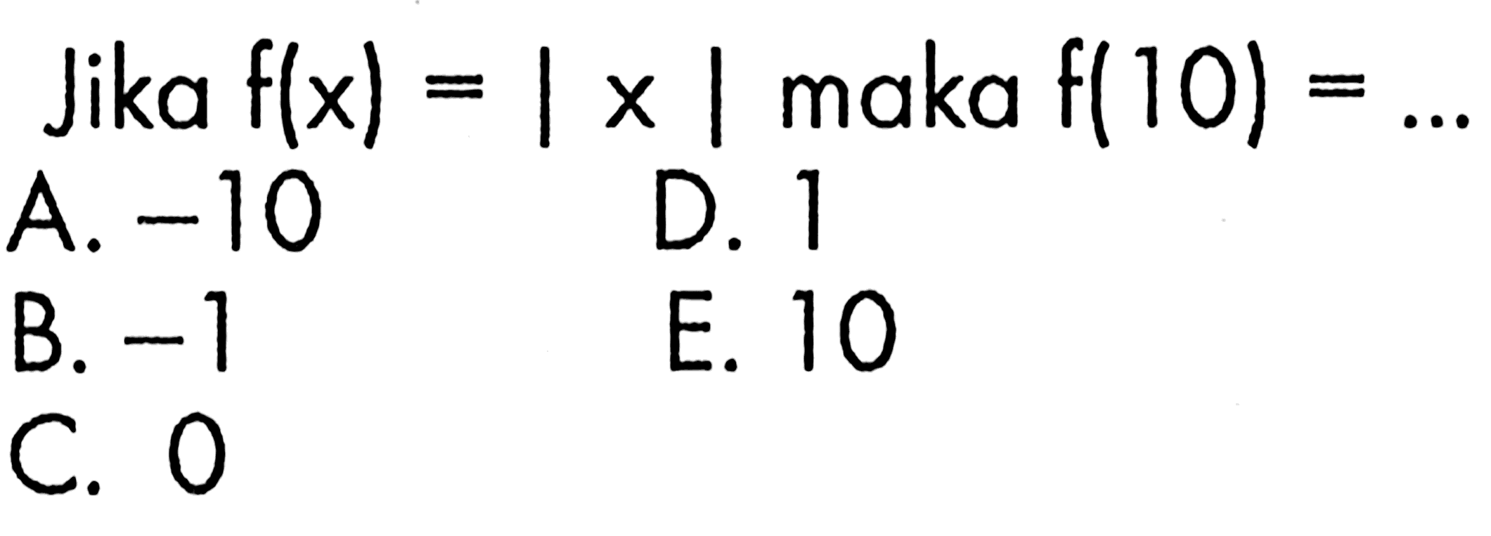 Jika f(x)=|x| amka f(10)= ...