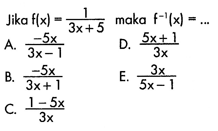 Jika  f(x)=1/(3x+5) maka  f^(-1)(x)=...