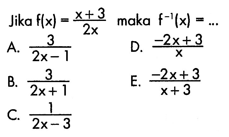 Jika  f(x)=(x+3)/2x  maka  f^(-1)(x)=...