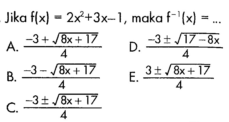 Jika f(x)=2x^2+3x-1, maka f^-1(x)=....