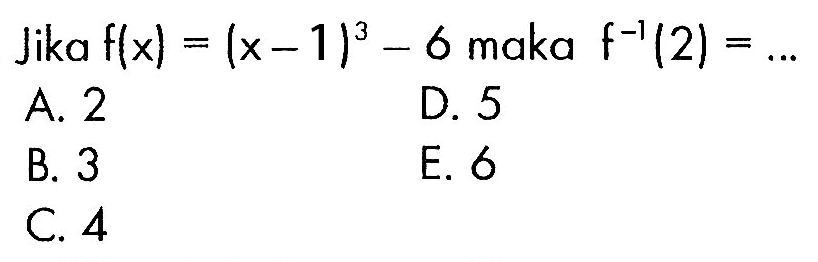 Jika f(x)=(x-1)^3-6 maka f^-1(2)=.... 