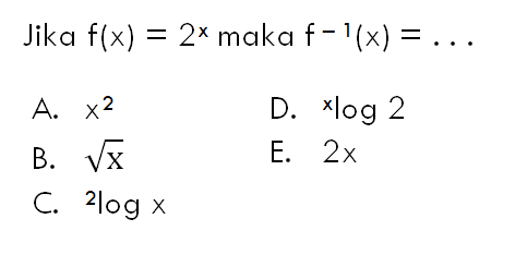 Jika f(x)=2^x maka f-1(x)=...