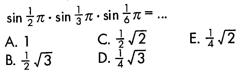 sin pi/2. sin pi/3. sin pi/6 =