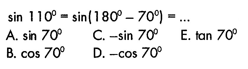 sin 110=sin(180-70)=...