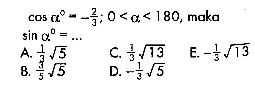 cos a^0=-2/3; 0<a<180, maka sin a=...