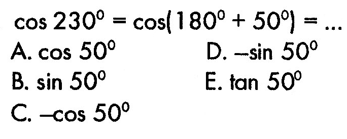 cos 230=cos(180+50)=...