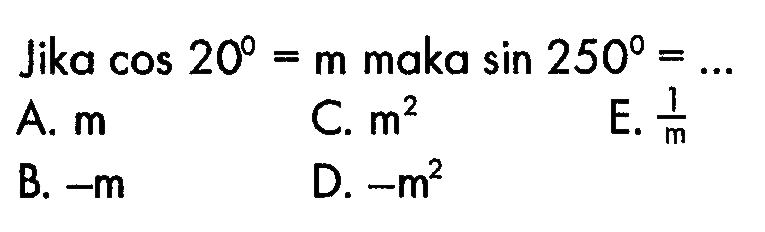 Jika cos 20=m maka sin 250=...