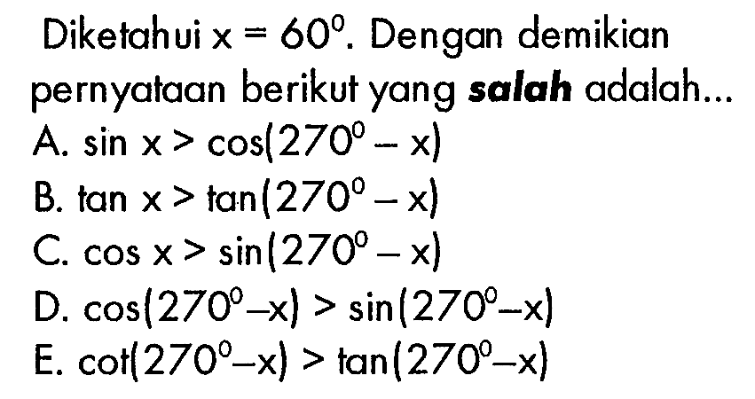 Diketahui x=60. Dengan demikian pernyataan berikut yang salah adalah ....