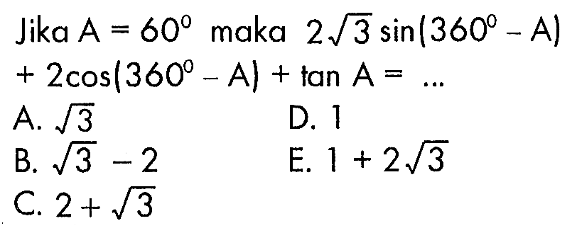 Jika A=60 maka 2(3^(1/2))sin(360-A)+2cos(360-A)+tanA=.... 