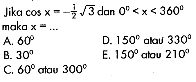 Jika cos x=-1/2 akar(3) dan 0<x<360 maka x= ...