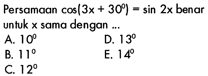 Persamaan cos(3x+30)=sin 2x benar untuk x sama dengan 