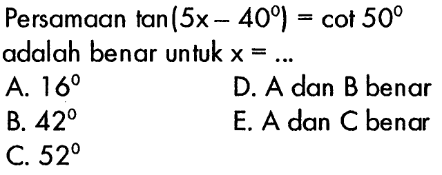 Persamaan tan (5x-40)=cot 50 adalah benar untuk x=...