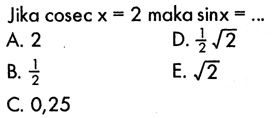 Jika cosec x=2 maka sin x= ... 