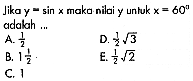 Jika y=sin x maka nilai y untuk x=60 adalah 