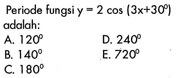 Periode fungsi y=2cos(3x+30) = adalah...