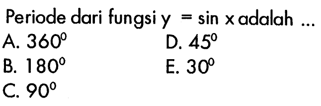 Periode dari fungsi y=sin x adalah ...