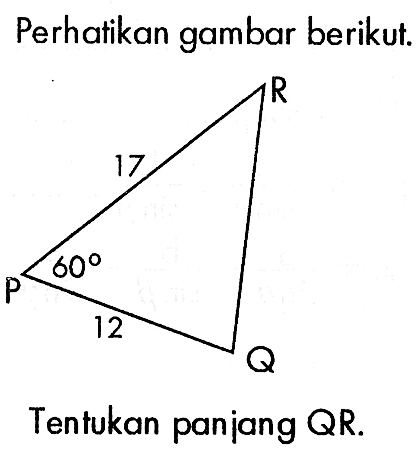 Perhatikan gambar berikut.Tentukan panjang QR.