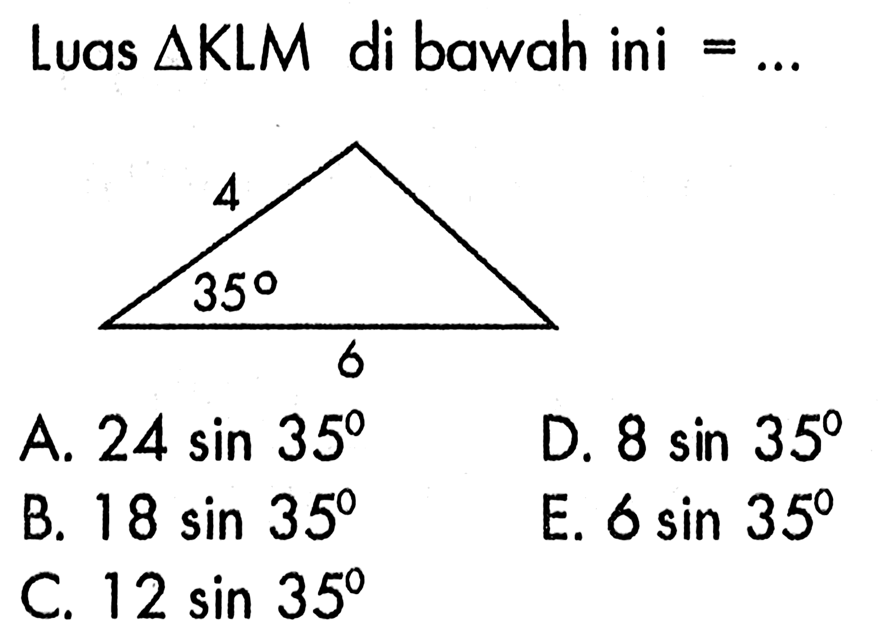 Luas  segitiga KLM  di bawah ini  =... 4 35 6
