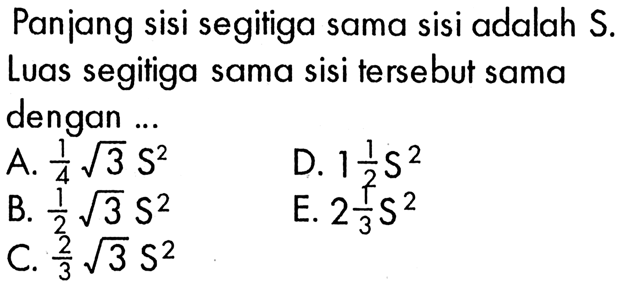 Panjang sisi segitiga sama sisi adalah S. Luas segitiga sama sisi tersebut sama dengan ...