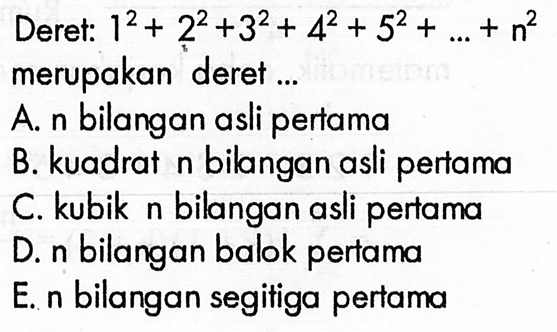 Deret: 1^2+2^2+3^2+4^2+5^2+ ... + n^2 merupakan deret ...