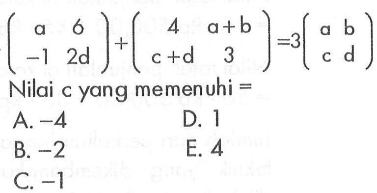 (a  6 -1  2d)+(4 a+b c+d  3)=3(a  b c  d) Nilai c yang memenuhi = 