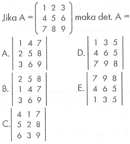 Jika A = (1 2 3 4 5 6 7 8 9) maka det A =