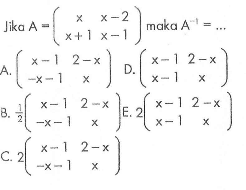 Jika A=(x x-2 x+1 x-1) maka A^(-1)=...