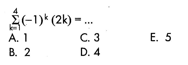 sigma k=1 4 (-1)^k(2 k)=...