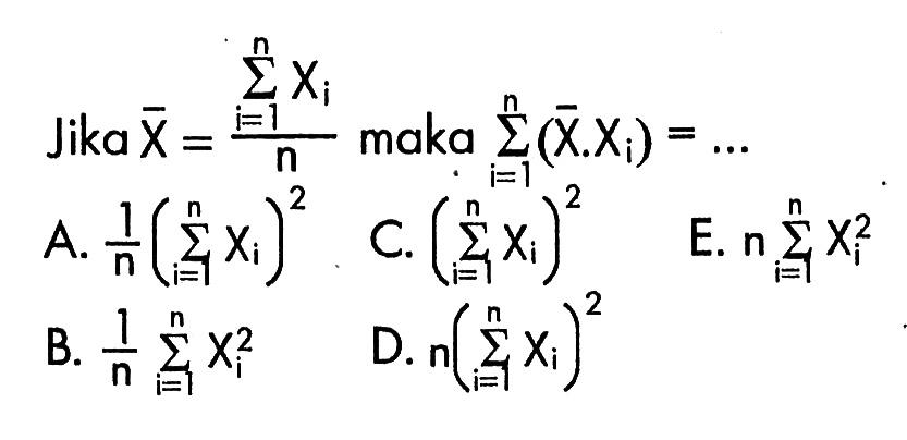 Jika X=sum i n =Xi/n maka sum i n =(X.Xi)=... 