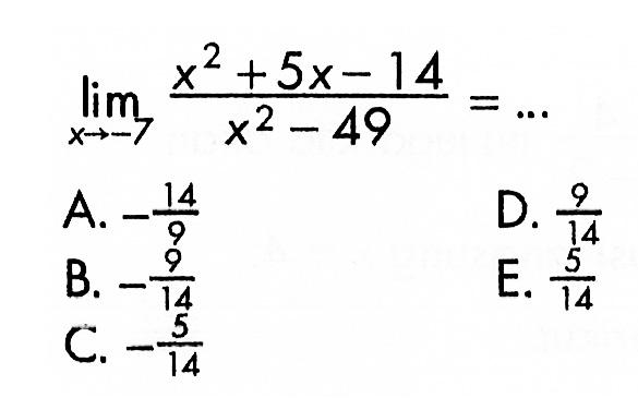 lim x->-7 (x^2+5x-14)/(x^2-49)=...